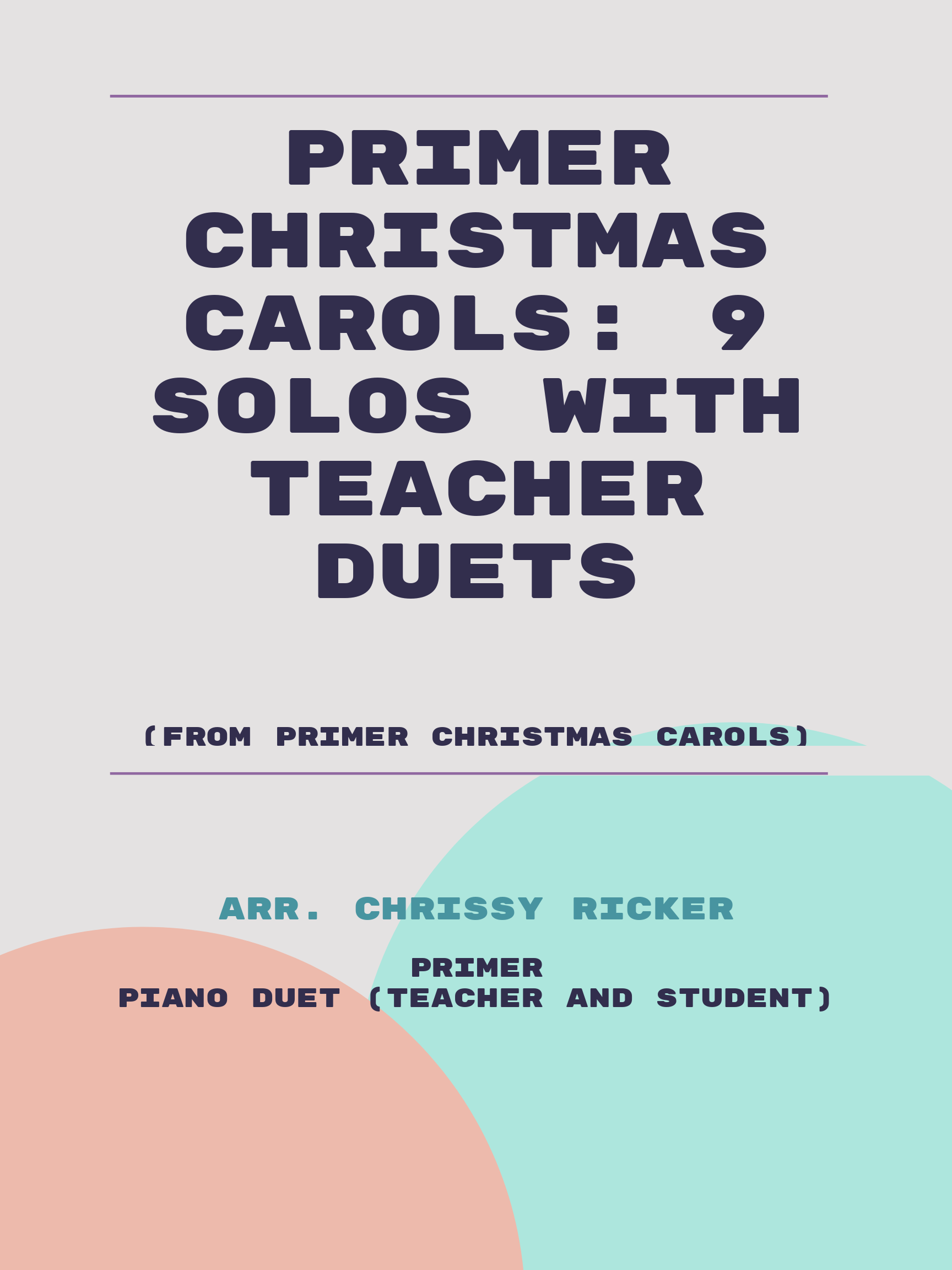 Primer Christmas Carols: 9 Solos with Teacher Duets by 