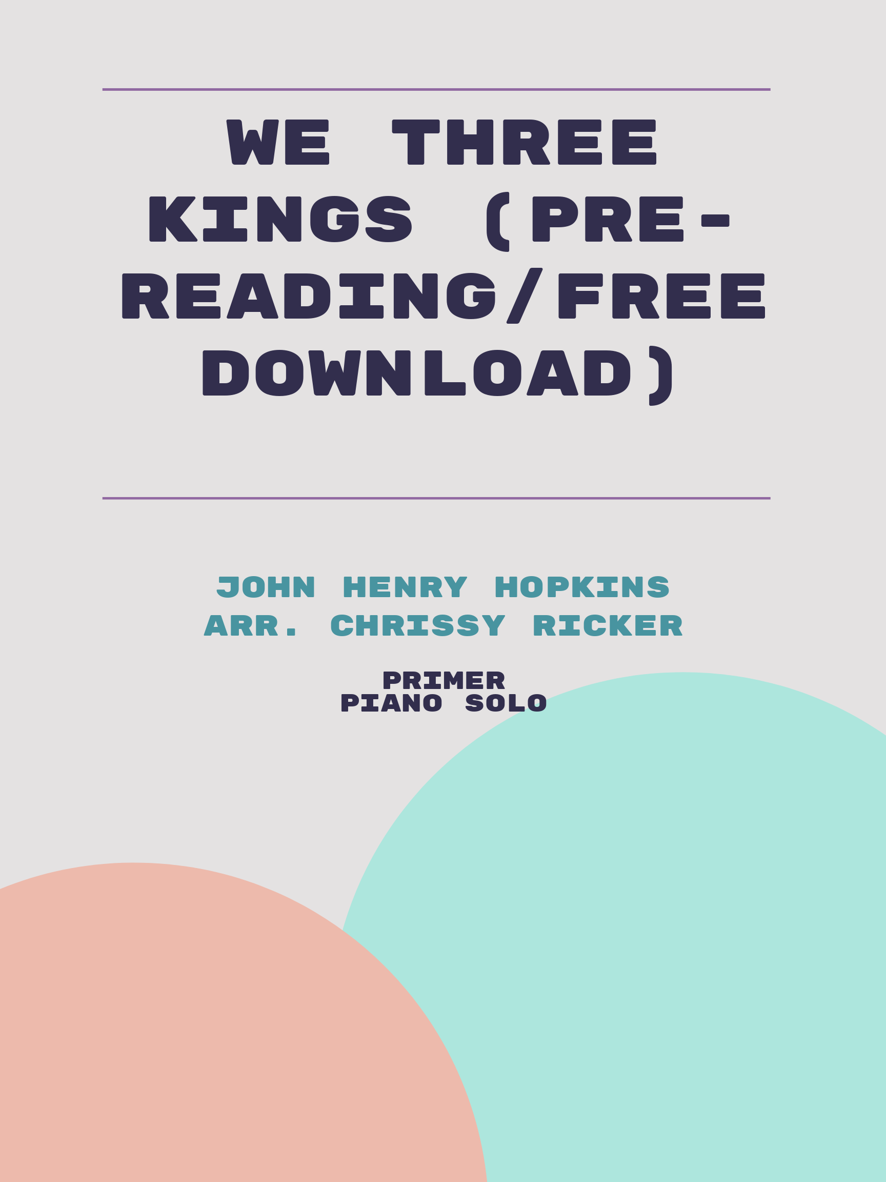 We Three Kings (pre-reading/free download) by John Henry Hopkins