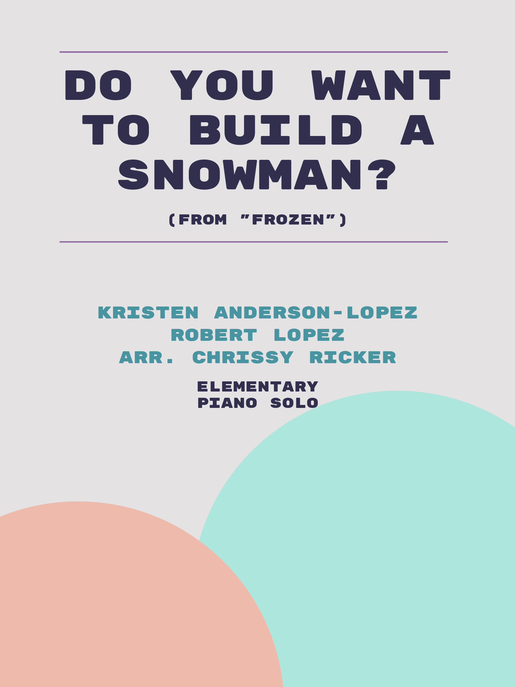 Do You Want to Build a Snowman? by Kristen Anderson-Lopez, Robert Lopez