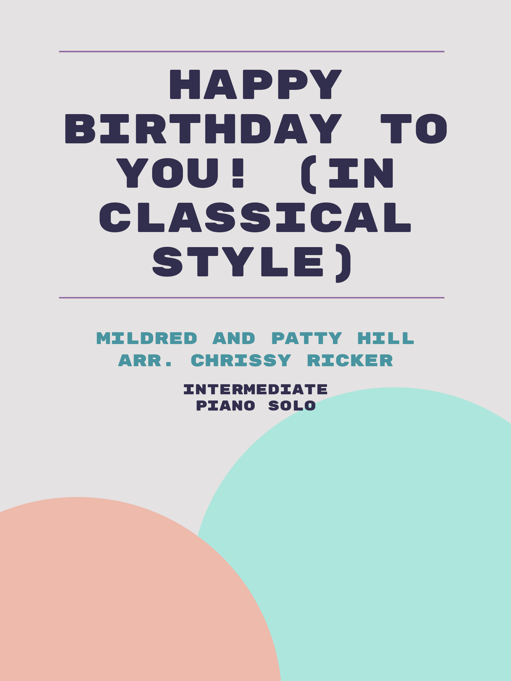Happy Birthday to You! (in Classical style) by Mildred and Patty Hill