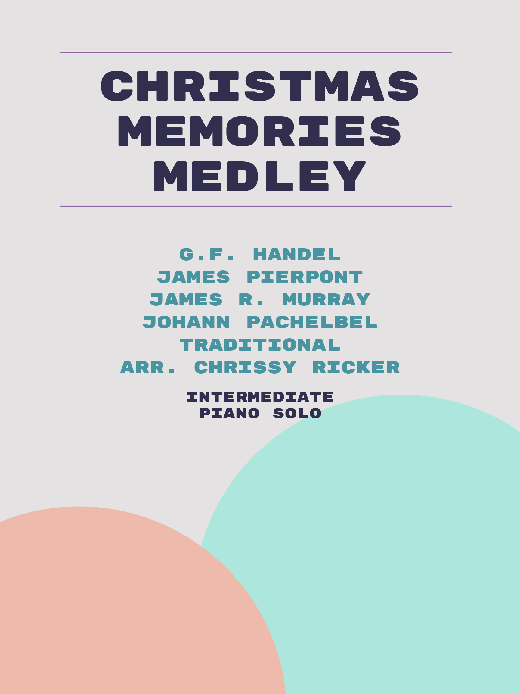 Christmas Memories Medley by G.F. Handel, James Pierpont, James R. Murray, Johann Pachelbel, Traditional