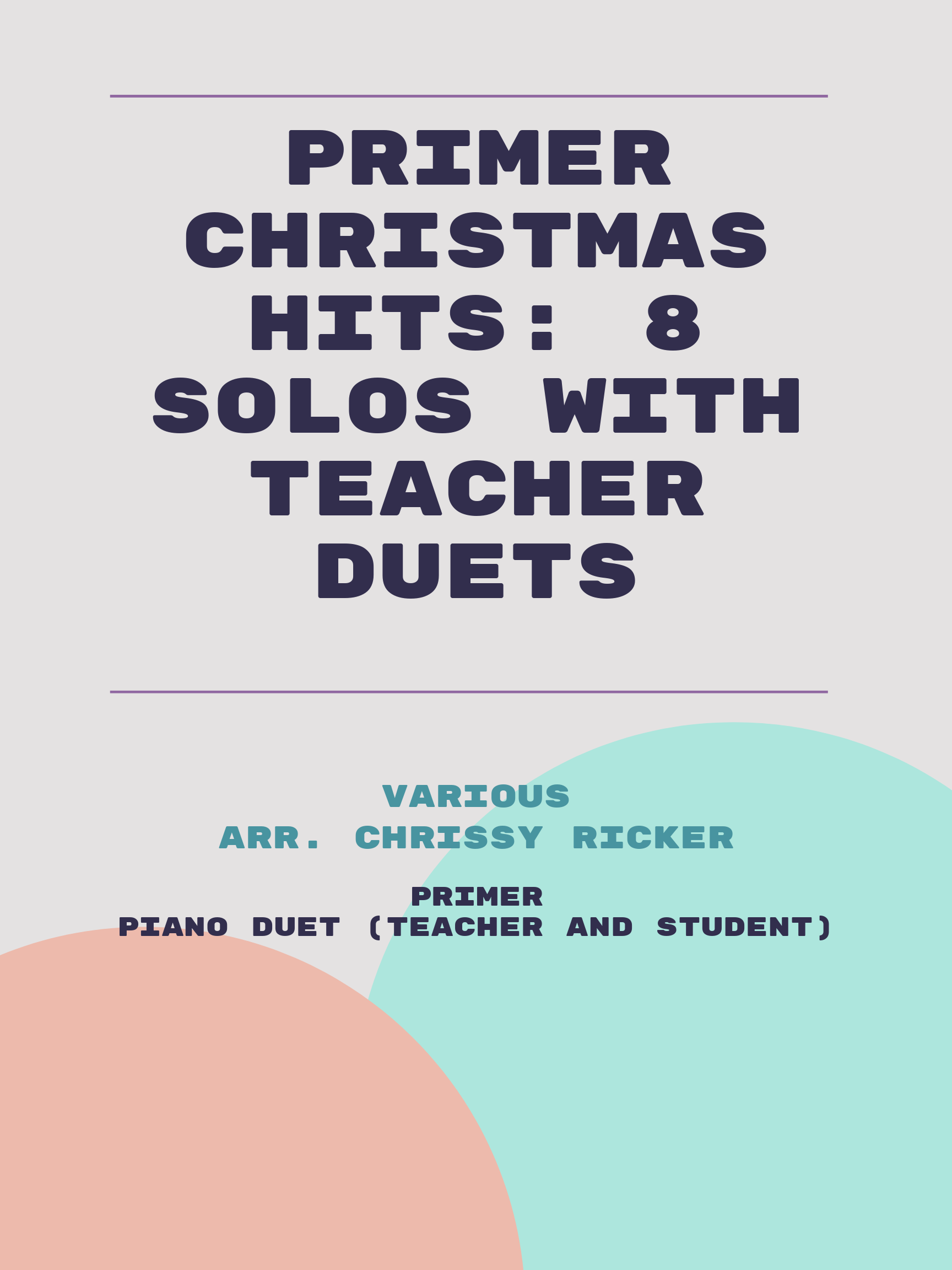 Primer Christmas Hits: 8 Solos with Teacher Duets by Various