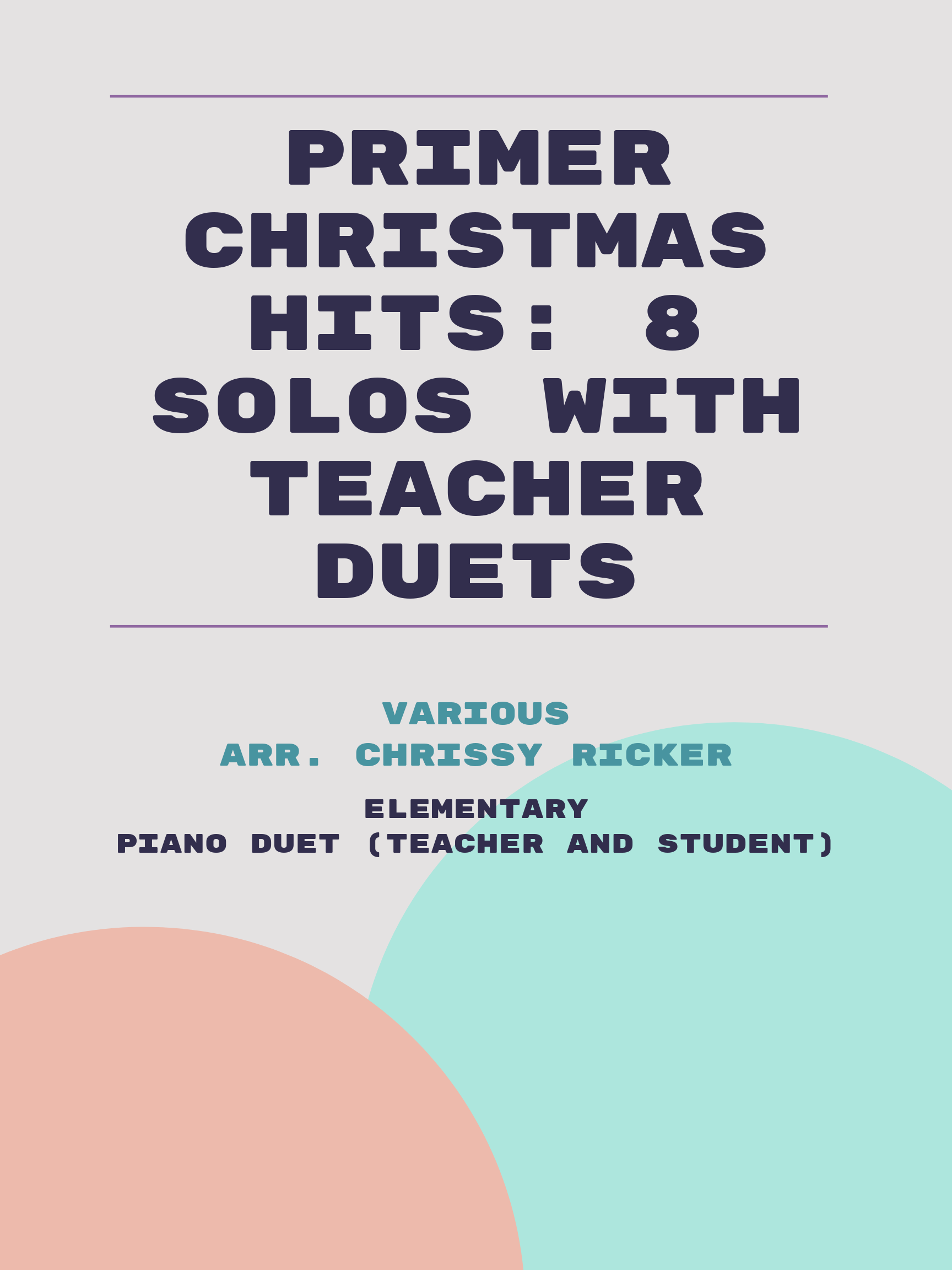 Primer Christmas Hits: 8 Solos with Teacher Duets by Various